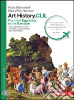 Art history.CLIL. From Egyptians to Baroque. Per le Scuole superiori. Con e-book. Con espansione online libro