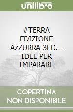 #TERRA EDIZIONE AZZURRA 3ED. - IDEE PER IMPARARE libro