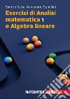 Esercizi di Analisi matematica 1 e algebra lineare. Con e-book libro