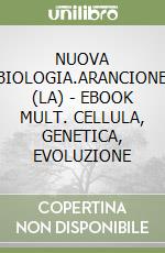 NUOVA BIOLOGIA.ARANCIONE (LA) - EBOOK MULT. CELLULA, GENETICA, EVOLUZIONE libro