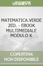 MATEMATICA.VERDE 2ED. - EBOOK MULTIMEDIALE MODULO K libro