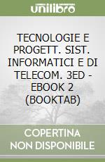 TECNOLOGIE E PROGETT. SIST. INFORMATICI E DI TELECOM. 3ED - EBOOK 2 (BOOKTAB) libro