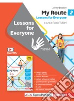 My Route. Lessons for everyone. Per la Scuola media. Con Contenuto digitale (fornito elettronicamente). Vol. 2 libro