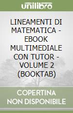 LINEAMENTI DI MATEMATICA - EBOOK MULTIMEDIALE CON TUTOR - VOLUME 2 (BOOKTAB) libro