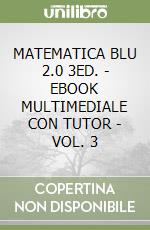 MATEMATICA BLU 2.0 3ED. - EBOOK MULTIMEDIALE CON TUTOR - VOL. 3 libro