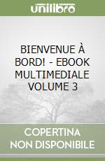 BIENVENUE À BORD! - EBOOK MULTIMEDIALE VOLUME 3 libro