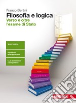 Filosofia e logica. Verso e oltre l'esame di Stato libro