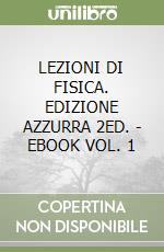 LEZIONI DI FISICA. EDIZIONE AZZURRA 2ED. - EBOOK VOL. 1 libro