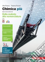 Chimica più. Dalla materia alla nomenclatura. Per le Scuole superiori. Con e-book. Con espansione online libro