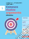 Conosco, risolvo, argomento. Aritmetica 1 + Tavole numeriche + Geometria 1. Per la Scuola media. Con e-book libro di Paola Domingo Sibilla Alfonsina Zamboni Nadia