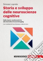 Storia e sviluppo delle neuroscienze cognitive. Dalla teoria cardiocentrica alle tecniche di neuroimaging. Con e-book libro