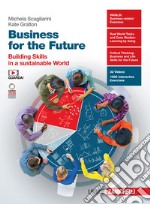 Business for the future. Building skills in a sustainable world. Per le Scuole superiori. Con e-book libro