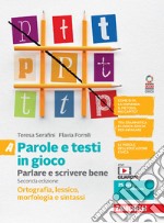 Parole e testi in gioco. Parlare e scrivere bene. Con Quaderno. Ortografia, morfologia, lessico e sintassi. Per la Scuola media. Con e-book. Con espansione online. Vol. A libro