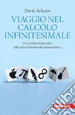 Viaggio nel calcolo infinitesimale. Un'avventura matematica dalla mela di Newton alla chitarra elettrica