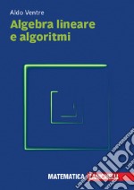 Algebra lineare e algoritmi. Con espansione online libro