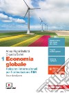 Economia globale. Relazioni internazionali per l'articolazione RIM. Per la 3ª e 4ª classe delle Scuole superiori. Con e-book. Con espansione online. Vol. 1 libro