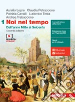 Noi nel tempo. Con Atlante di geostoria. Per le Scuole superiori. Con e-book. Con espansione online. Vol. 1: Dall'anno Mille al Seicento libro