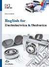 English for electrotechnics & mechanics. Per le Scuole superiori. Con e-book. Con espansione online libro di Manzini Federico