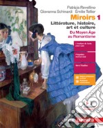 Miroirs. Littérature, histoire, art et culture. Con Fiches. Per le Scuole superiori. Con e-book. Con espansione online. Vol. 1: Du moyen âge au Romantisme libro usato