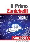 Il primo Zanichelli. Vocabolario di italiano libro di Cannella M. (cur.)