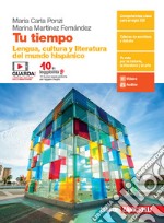 Tu tiempo. Lengua y cultura del mundo hispánico. Per le Scuole superiori. Con e-book. Con espansione online libro