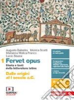 Fervet opus. Storia e testi della letteratura latina. Per i Licei. Con e-book. Con espansione online. Vol. 1: Dalle origini al I secolo a.C. libro