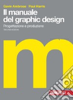 Il manuale del graphic design. Progettazione e produzione. Con Contenuto digitale (fornito elettronicamente) libro