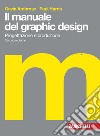 Il manuale del graphic design. Progettazione e produzione. Con Contenuto digitale (fornito elettronicamente) libro