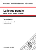 La legge penale. Fonti, tempo, spazio, persone libro