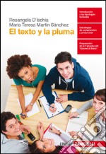 Texto y la pluma. Per la Scuola superiore. Con Contenuto digitale (fornito elettronicamente) (El) libro