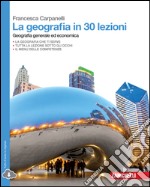 La geografia in 30 lezioni. Geografia generale ed  libro