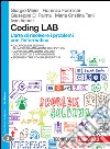 Coding LAB. L'arte di risolvere i problemi con l'informatica. Per le Scuole superiori. Con e-book. Con espansione online libro