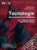 Tecnologie dei processi di produzione. Per l'indirizzo grafica degli Istit. tecnici. Con e-book. Con espansione online libro usato