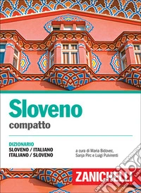 Sloveno compatto. Dizionario sloveno-italiano, italiano-sloveno