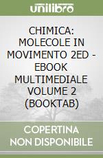 CHIMICA: MOLECOLE IN MOVIMENTO 2ED - EBOOK MULTIMEDIALE VOLUME 2 (BOOKTAB) libro