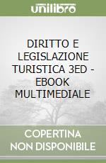 DIRITTO E LEGISLAZIONE TURISTICA 3ED  - EBOOK MULTIMEDIALE libro