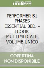 PERFORMER B1 PHASES ESSENTIAL 3ED. - EBOOK MULTIMEDIALE VOLUME UNICO libro