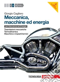Meccanica, macchine ed energia. Per le Scuole superiori. Con espansione online. Vol. 2: Trasmissioni meccaniche-Termodinamica-Macchine e impianti termici libro