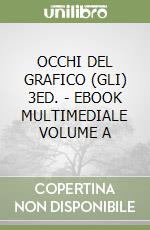 OCCHI DEL GRAFICO (GLI) 3ED. - EBOOK MULTIMEDIALE VOLUME A libro