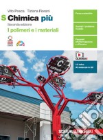 Chimica più. I polimeri e i materiali S. Per le Scuole superiori. Con e-book. Con espansione online libro