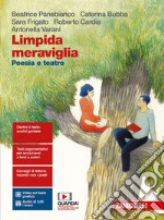 Limpida meraviglia. Poesia e teatro. Per le Scuole superiori. Con e-book. Con espansione online libro usato