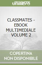 CLASSMATES - EBOOK MULTIMEDIALE VOLUME 2 libro