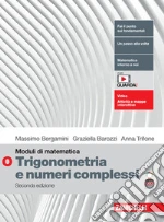 Moduli di matematica. Modulo O bianco: Trigonometria, vettori e numeri complessi. Per le Scuole superiori. Con espansione online libro