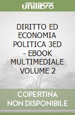 DIRITTO ED ECONOMIA POLITICA 3ED   - EBOOK MULTIMEDIALE VOLUME 2 libro