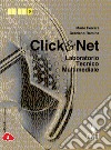 Clik & net. Laboratorio tecnico multimediale. Per le Scuole superiori. Con e-book. Con espansione online libro