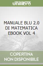 MANUALE BLU 2.0 DI MATEMATICA EBOOK VOL 4 libro