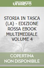 STORIA IN TASCA (LA) - EDIZIONE ROSSA  EBOOK MULTIMEDIALE VOLUME 4 libro