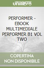 PERFORMER - EBOOK MULTIMEDIALE PERFORMER B1 VOL TWO libro