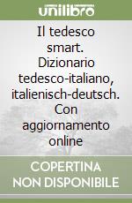 Il tedesco smart. Dizionario tedesco-italiano, italienisch-deutsch. Con aggiornamento online libro