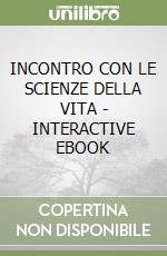 INCONTRO CON LE SCIENZE DELLA VITA - INTERACTIVE EBOOK libro